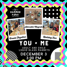 12/03/23 (3:00pm): You + Me (Adult/Child) Liquid Glass Magnet Workshop