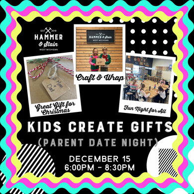 12/15/23 (6:00pm - 8:30pm) - Kids Create Gifts + Parent Date Night